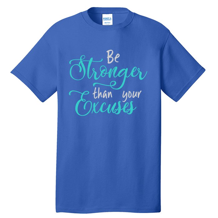 Be Stronger Than Your Excuses Hooded Gift Tall T-Shirt