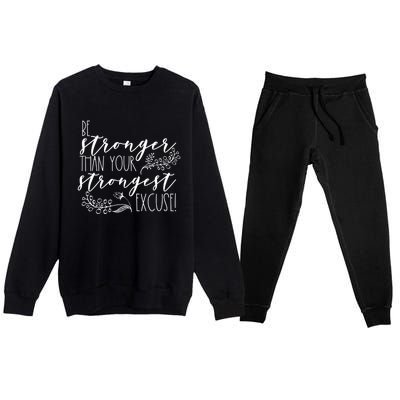 Be Stronger Than Your Strongest Excuse Inspirational Quote! Gift Premium Crewneck Sweatsuit Set