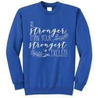 Be Stronger Than Your Strongest Excuse Inspirational Quote! Gift Sweatshirt