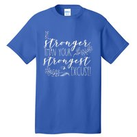 Be Stronger Than Your Strongest Excuse Inspirational Quote! Gift Tall T-Shirt