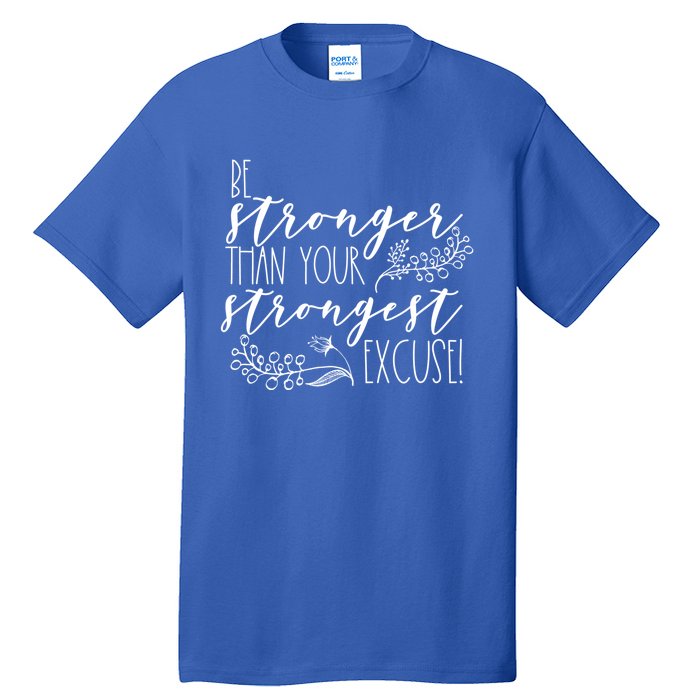 Be Stronger Than Your Strongest Excuse Inspirational Quote! Gift Tall T-Shirt