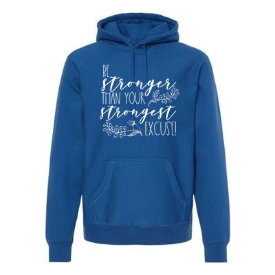 Be Stronger Than Your Strongest Excuse Inspirational Quote! Gift Premium Hoodie