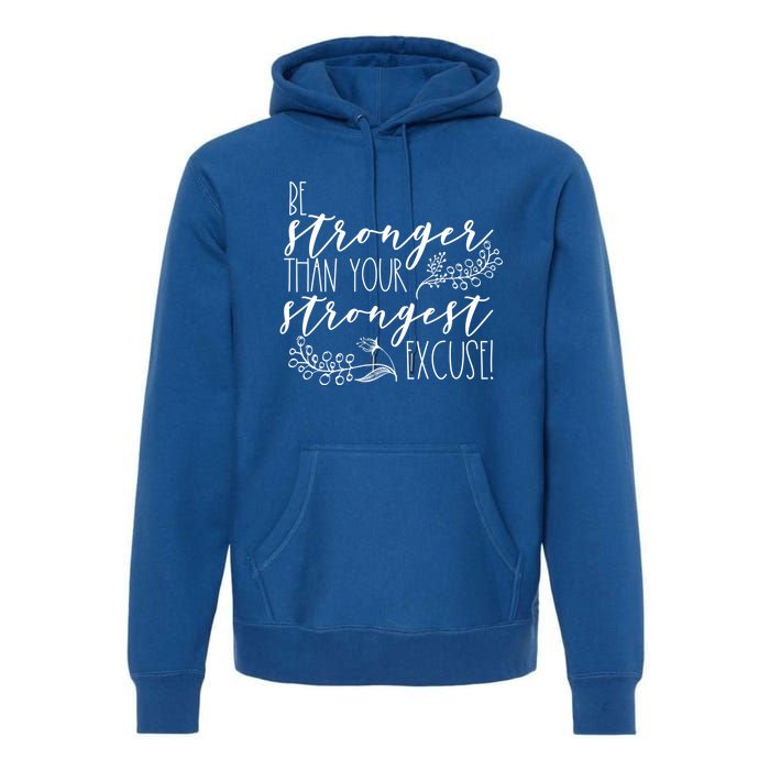 Be Stronger Than Your Strongest Excuse Inspirational Quote! Gift Premium Hoodie