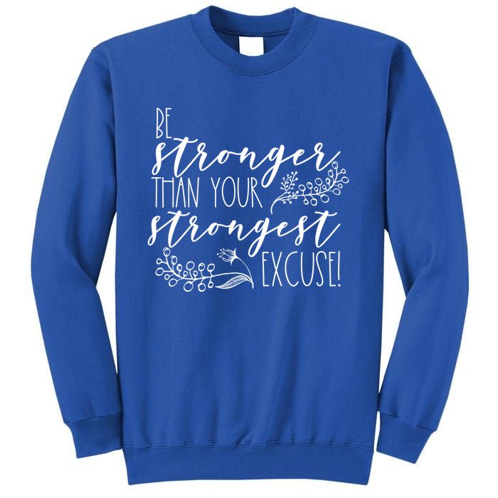 Be Stronger Than Your Strongest Excuse Inspirational Quote! Gift Tall Sweatshirt