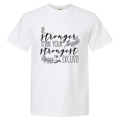 Be Stronger Than Your Strongest Excuse Inspirational Quote! Gift Garment-Dyed Heavyweight T-Shirt