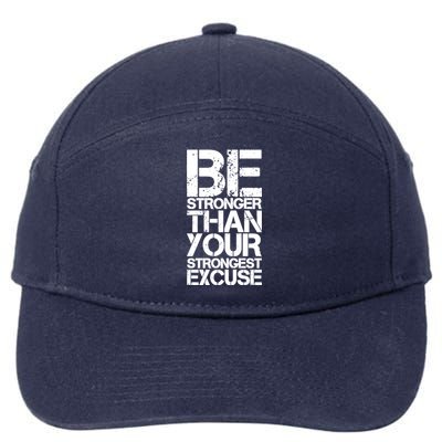 Be Stronger Than Strongest Excuse Motivational Inspirational Great Gift 7-Panel Snapback Hat