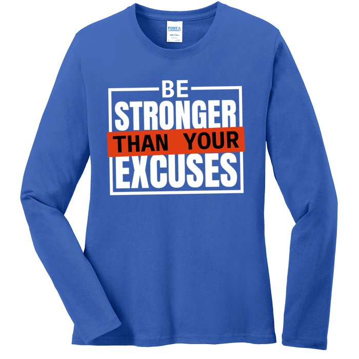 Be Stronger Than Your Excuses Inspiration Quotes Great Gift Ladies Long Sleeve Shirt