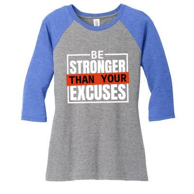 Be Stronger Than Your Excuses Inspiration Quotes Great Gift Women's Tri-Blend 3/4-Sleeve Raglan Shirt