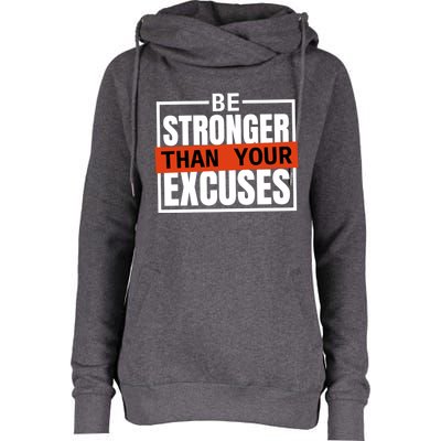 Be Stronger Than Your Excuses Inspiration Quotes Great Gift Womens Funnel Neck Pullover Hood