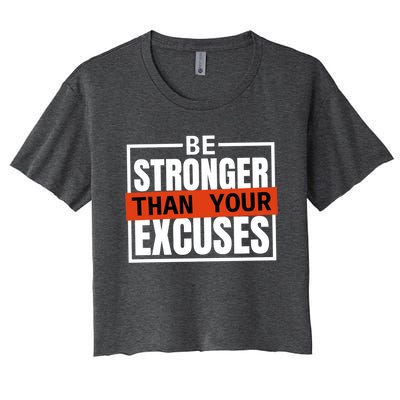 Be Stronger Than Your Excuses Inspiration Quotes Great Gift Women's Crop Top Tee