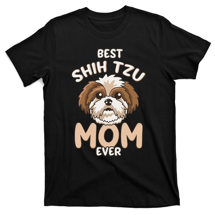 Best Shih Tzu Mom Ever Funny & Cute Toy Dog Mama T-Shirt