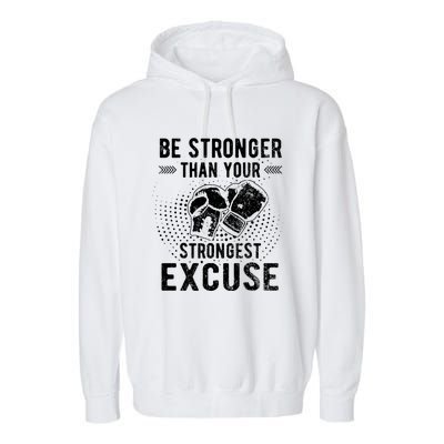 Be Stronger Than Your Strongest Excuse Distressed Boxing Cool Gift Garment-Dyed Fleece Hoodie