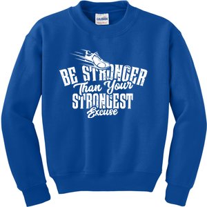 Be Stronger Than Your Strongest Excuse Running Motivation Funny Gift Kids Sweatshirt