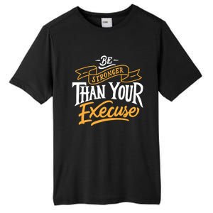 Be Stronger Than Your Excuse Cool Gift Tall Fusion ChromaSoft Performance T-Shirt