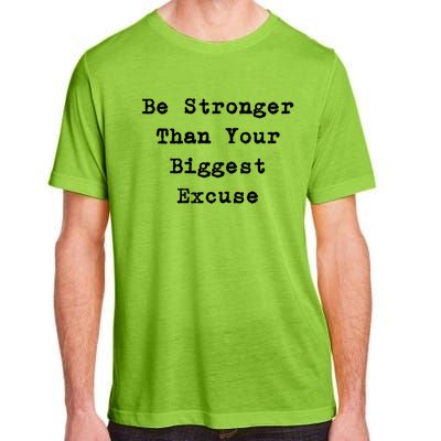 Be Stronger Than Your Biggest Excuse Gift Adult ChromaSoft Performance T-Shirt