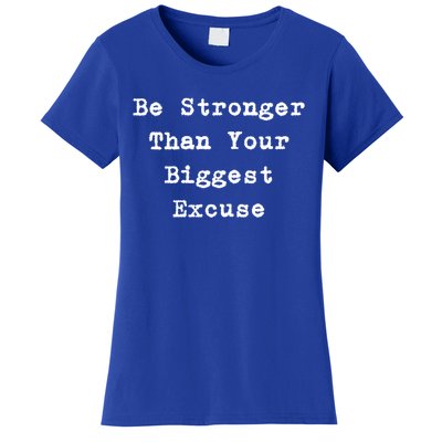 Be Stronger Than Your Biggest Excuse Gift Women's T-Shirt