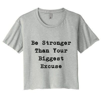 Be Stronger Than Your Biggest Excuse Gift Women's Crop Top Tee