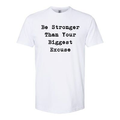 Be Stronger Than Your Biggest Excuse Gift Softstyle CVC T-Shirt