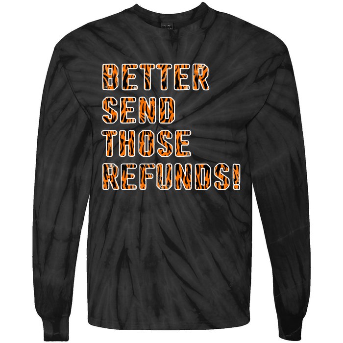 Better Send Those Refunds Cincinnati Funny Football Tie-Dye Long Sleeve Shirt