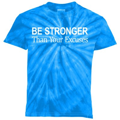 Be Stronger Than Your Excuses Great Gift Kids Tie-Dye T-Shirt