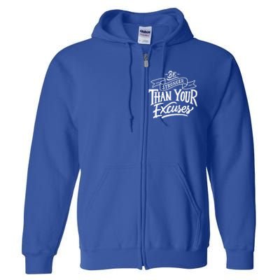 Be Stronger Than Your Excuses Motivation Quote Gift Full Zip Hoodie