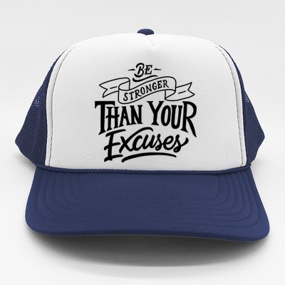 Be Stronger Than Your Excuses Motivation Quote Gift Trucker Hat