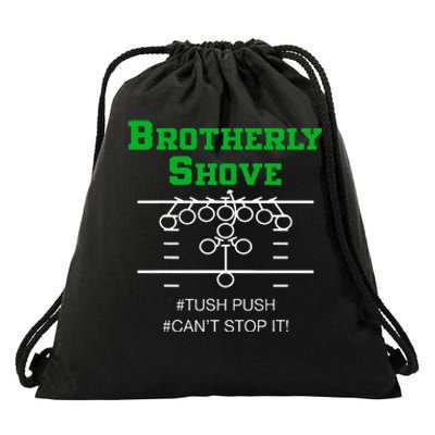 Brotherly Shove Tush Push CanT Stop It Drawstring Bag