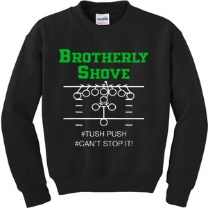 Brotherly Shove Tush Push CanT Stop It Kids Sweatshirt