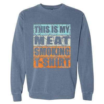 Bbq Smoker Themed Retro Vintage My Meat Smoking Garment-Dyed Sweatshirt