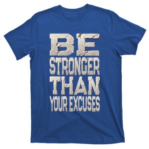 Be Stronger Than Your Strongest Excuse Inspirational Quote! Gift T-Shirt