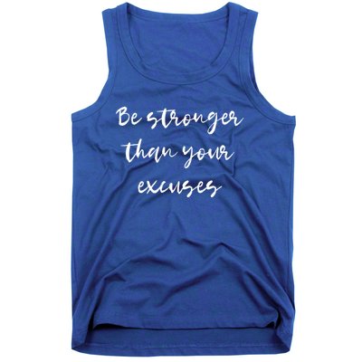 Be Stronger Than Your Excuses Meaningful Gift Inspire And Motivate Cool Gift Tank Top