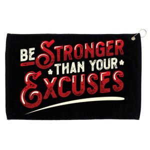 Be Stronger Than Your Excuses Fitness Meaningful Gift Grommeted Golf Towel