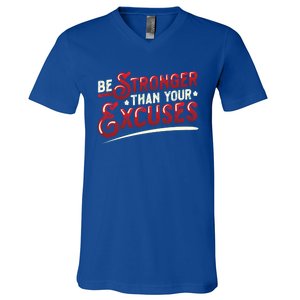 Be Stronger Than Your Excuses Fitness Meaningful Gift V-Neck T-Shirt