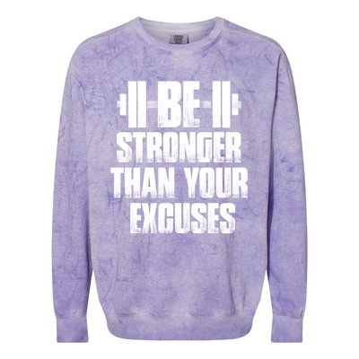 Be Stronger Than Your Excuses Gym Training Athlete Cool Gift Colorblast Crewneck Sweatshirt