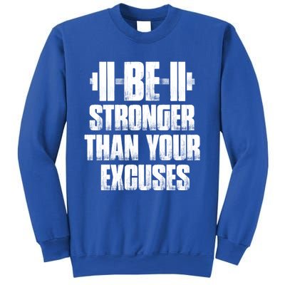 Be Stronger Than Your Excuses Gym Training Athlete Cool Gift Sweatshirt