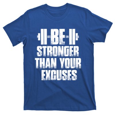 Be Stronger Than Your Excuses Gym Training Athlete Cool Gift T-Shirt