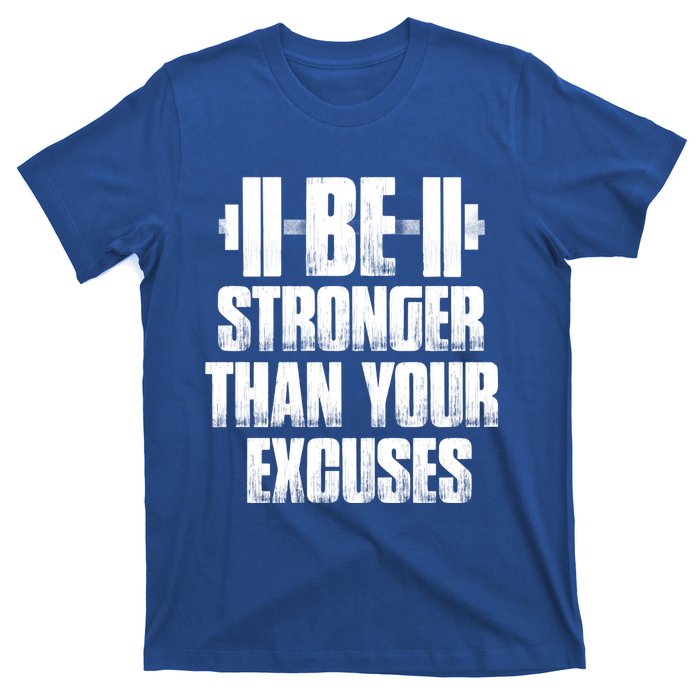 Be Stronger Than Your Excuses Gym Training Athlete Cool Gift T-Shirt