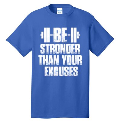 Be Stronger Than Your Excuses Gym Training Athlete Cool Gift Tall T-Shirt