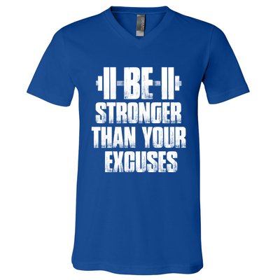 Be Stronger Than Your Excuses Gym Training Athlete Cool Gift V-Neck T-Shirt