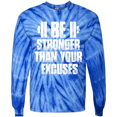 Be Stronger Than Your Excuses Gym Training Athlete Cool Gift Tie-Dye Long Sleeve Shirt