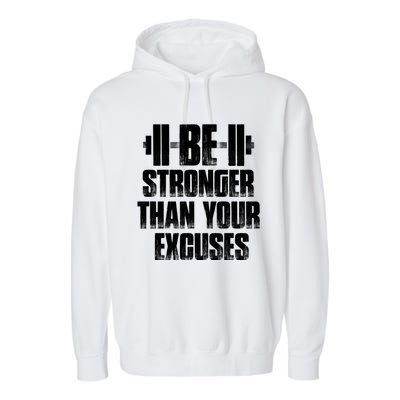 Be Stronger Than Your Excuses Gym Training Athlete Cool Gift Garment-Dyed Fleece Hoodie