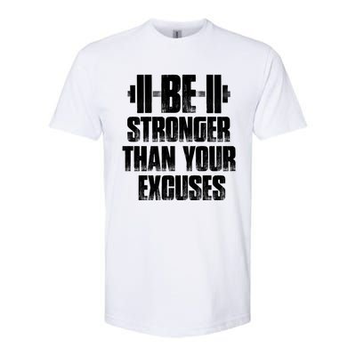 Be Stronger Than Your Excuses Gym Training Athlete Cool Gift Softstyle CVC T-Shirt