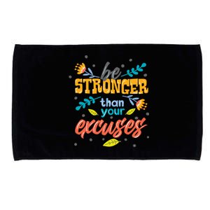 Be Stronger Than Your Excuses Gift Motivational Inspirational Gift Microfiber Hand Towel