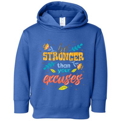 Be Stronger Than Your Excuses Gift Motivational Inspirational Gift Toddler Hoodie