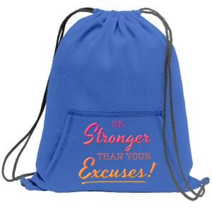 Be Stronger Than Your Excuses Motivational Inspiration Quote Gift Sweatshirt Cinch Pack Bag