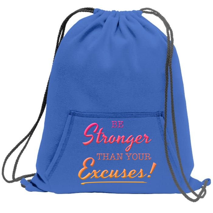 Be Stronger Than Your Excuses Motivational Inspiration Quote Gift Sweatshirt Cinch Pack Bag