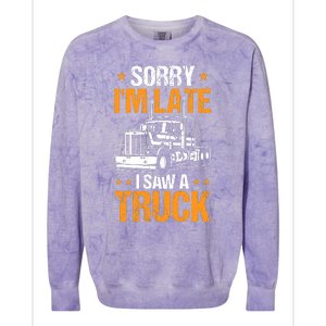 Boy Semi Truck Sorry IM Late I Saw A Truck Colorblast Crewneck Sweatshirt