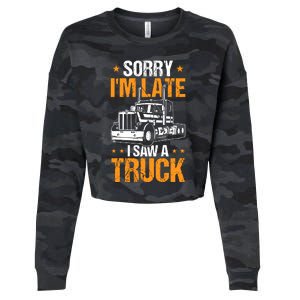 Boy Semi Truck Sorry IM Late I Saw A Truck Cropped Pullover Crew