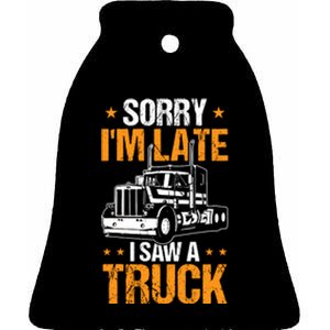 Boy Semi Truck Sorry IM Late I Saw A Truck Ceramic Bell Ornament