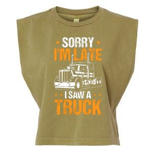 Boy Semi Truck Sorry IM Late I Saw A Truck Garment-Dyed Women's Muscle Tee